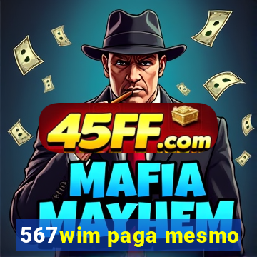 567wim paga mesmo